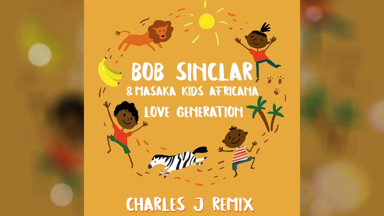 Watch Bob Sinclar & Masaka Kids Africana - Love Generation (Charles J Remix) on YouTube