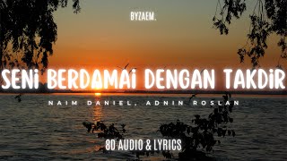 Seni Berdamai Dengan Takdir — Naim Daniel, Adnin Roslan (8D Audio & Lyrics)