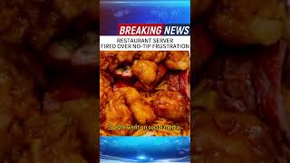RESTAURANT SERVER FIRED OVER NO-TIP FRUSTRATION #news #breakingnews #foryou