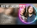 Greatest Hits Red Hot Chili Peppers full album 2023 ~ Top Artists To Listen 2023