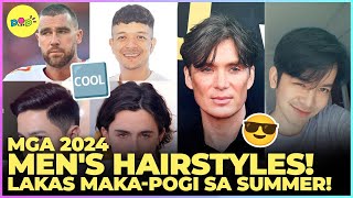 Mga 2024 men’s hairstyles! Lakas maka-pogi sa summer!