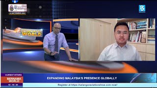 EXPANDING MALAYSIAS PRESENCE GLOBALLY | BERNAMA WORLD | 13TH SEPT 2024