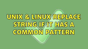 Unix & Linux: Replace string if it has a common pattern (2 Solutions!!)