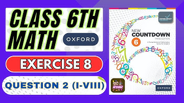 Class 6th Math Exercise 8 Question 2 (I - VIII) | Countdown 6 | Oxford | Math with Afshan #maths