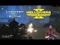 Helldivers 2 w/ Jet Sun Part 98: Livestream Archive