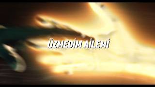 ÜZMEDİM AİLEMİ
