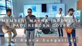 Memberi Makna Indonesia - Padi Reborn Cover by BRI Kanca Sungailiat