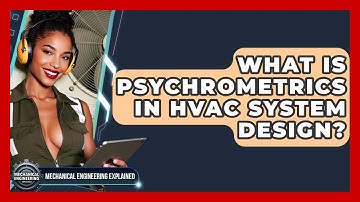 What Is Psychrometrics In HVAC System Design? - Mechanical Engineering Explained