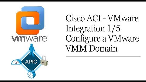 Cisco ACI - VMware Integration 1/5 | Configure a VMware VMM Domain