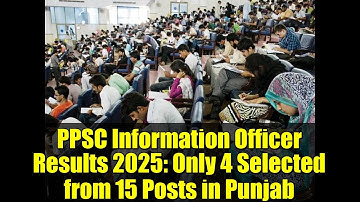 PPSC Information Officer Results 2025: Only 4 Selected from 15 Posts in Punjab