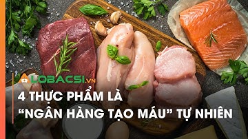 4 thực phẩm là "ngân hàng tạo máu" tự nhiên | Video Alobacsi
