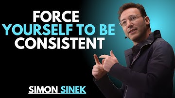 Force Yourself to Be Consistent | Best Motivational Speech By || Simon Sinek