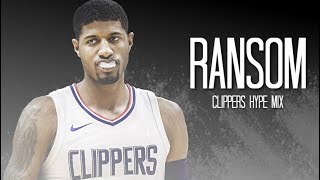 Paul George 2019 Mix ~ 'Ransom' (CLIPPERS HYPE) ᴴᴰ