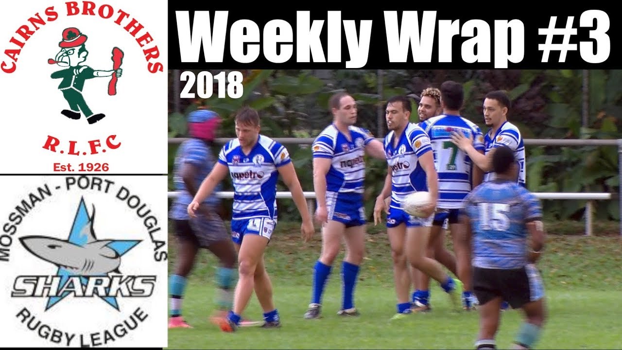 2018 Cairns Brothers Rugby League Weekly Wrap 3 YouTube