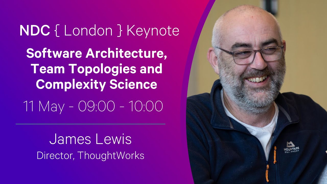 Keynote: James Lewis - Software Architecture, Team Topologies and Complexity Science
