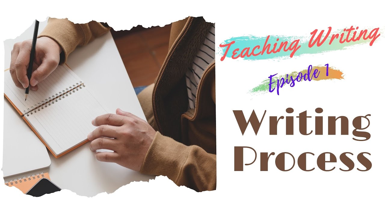 Teaching Writing ( Episode One: Writing Process)