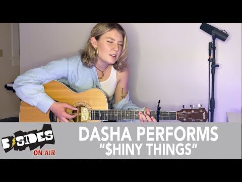 DASHA Performs &quot;$hiny Things&quot; (Acoustic) For B-Sides