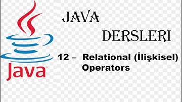 JAVA - 12  Relational | İlişkisel Operatörler