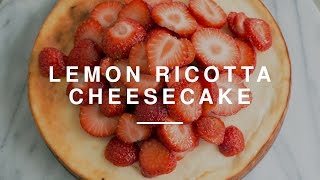 Lemon Ricotta Cheesecake | Izy Hossack | Wild Dish