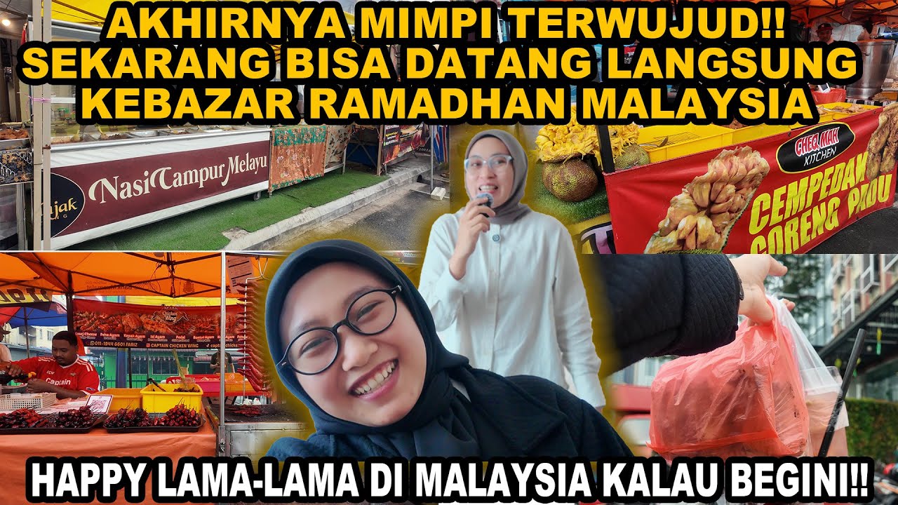 AKHIRNYA MIMPI TERWUJUD❗SEKARANG BISA DATANG LANGSUNG KEBAZAR RAMADHAN MALAYSIA