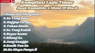 Kompilasi Lagu Timur Anak Kompleks x Shine Of Black||Full album terbaik terpopuler