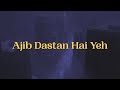 Lata Mangeshkar Ajib Dastan Hai Yeh Hindi Lyrics Lata Mangeshkar Ajib Dastan Hai Yeh Hindi Lyrics