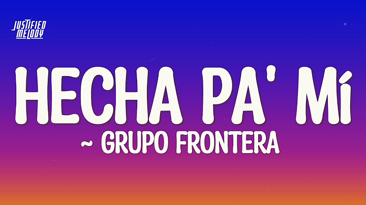 Grupo Frontera - Hecha Pa' Mi (Letra)(Lyrics)