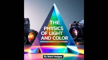 Physics of Light and Color: Understanding the Science of Light and Perception - Mark Hedges