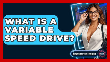 What Is A Variable Speed Drive? - Emerging Tech Insider