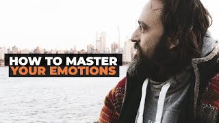 How to Master Your Emotions