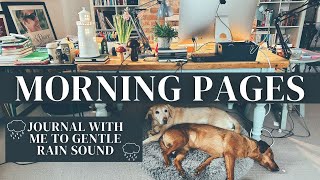 WRITE YOUR MORNING PAGES WITH ME | Journal with me for 30 minutes to gentle rain sound