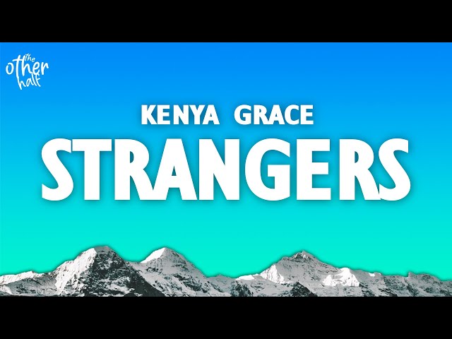 Kenya Grace - Strangers (Lyrics) 