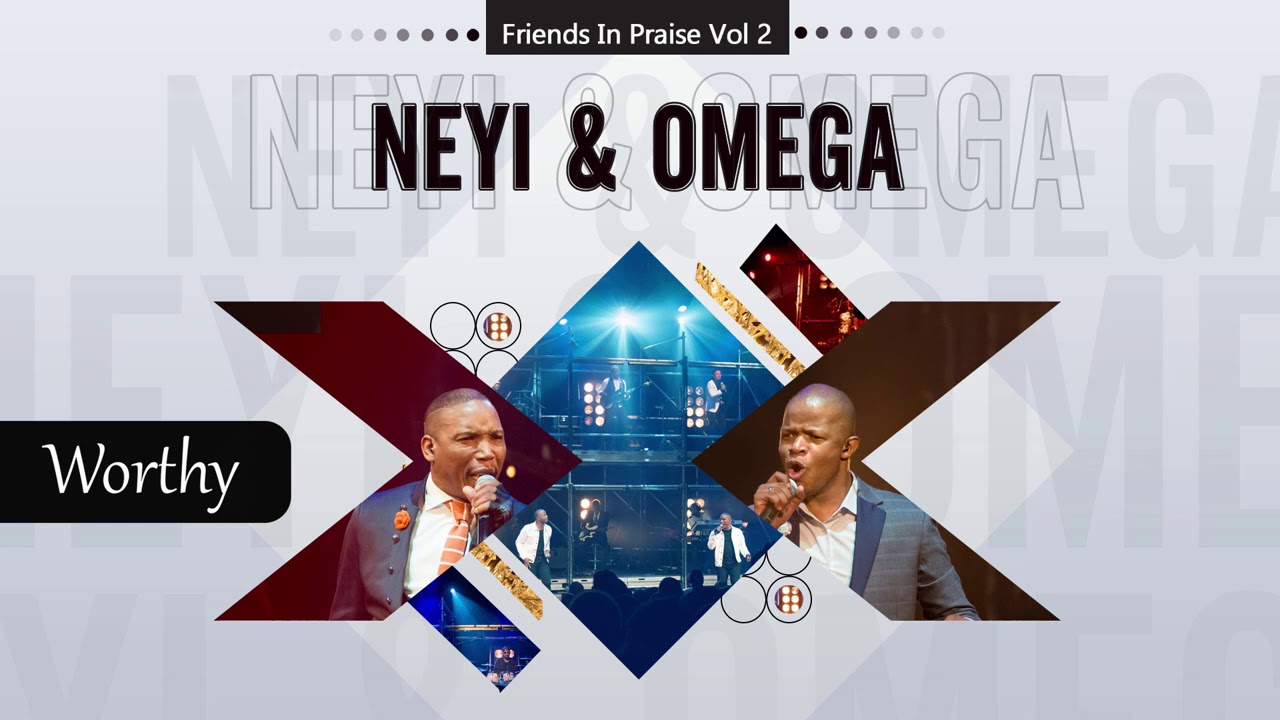 Friends In Praise - Neyi Zimu & Omega Khunou - Worthy - Audio - Gospel 2021