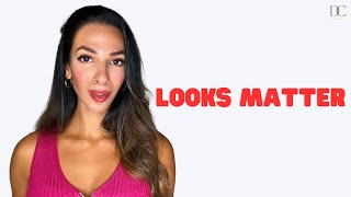 Looks Matter - Here's Why