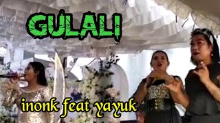 📌Gulali cover inonk feat yayuk