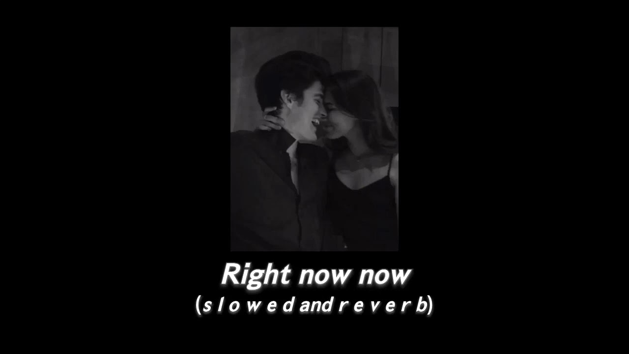 House full 2- Right Now Now (s l o w e d  and  r e v e r b)