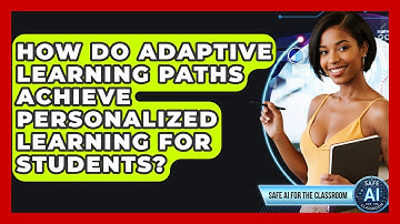 How Do Adaptive Learning Paths Achieve Personalized Learning For Students?