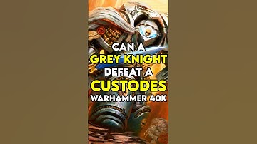 Can a GREY KNIGHT Defeat a CUSTODES?