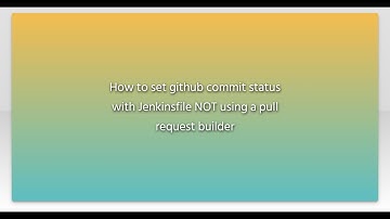 How to set github commit status with Jenkinsfile NOT using a pull request builder