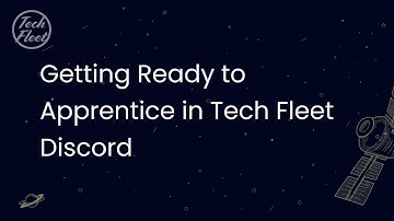 Getting Ready to Apprentice in Tech Fleet Discord