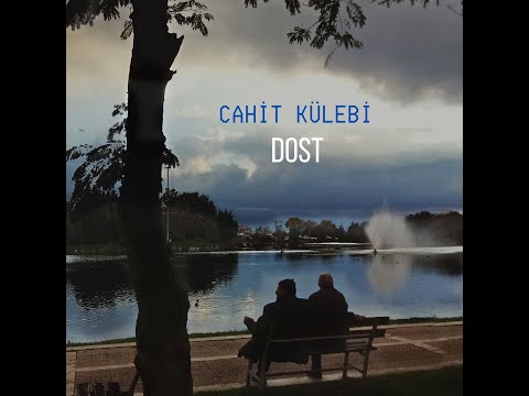 Cahit Külebi- Dost