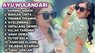 FULL ALBUM AYU WULANDARI KANGGO SENOK - BISIKAN CINTA - PENGEN DIKAWIN | TERBARU 2025