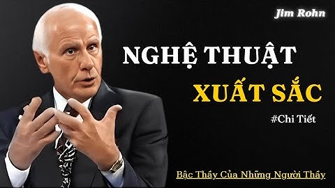Jim Rohn : Chinh Phục Nghệ Thuật Xuất Sắc Hằng Ngày