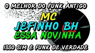 Funk Antigo Mc Jefinho Bh - Essa Novinha