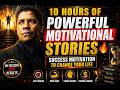 10 HOURS OF POWERFUL MOTIVATIONAL STORIES 🔥 CHANGE YOUR LIFE. #MotivationStories