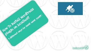 How To Install WordPress Plugin On Localhost   3 Ways for MAMP, XAMPP & WAMP