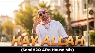 Murda - Hay Allah - Afro House Mix (Semih2O)