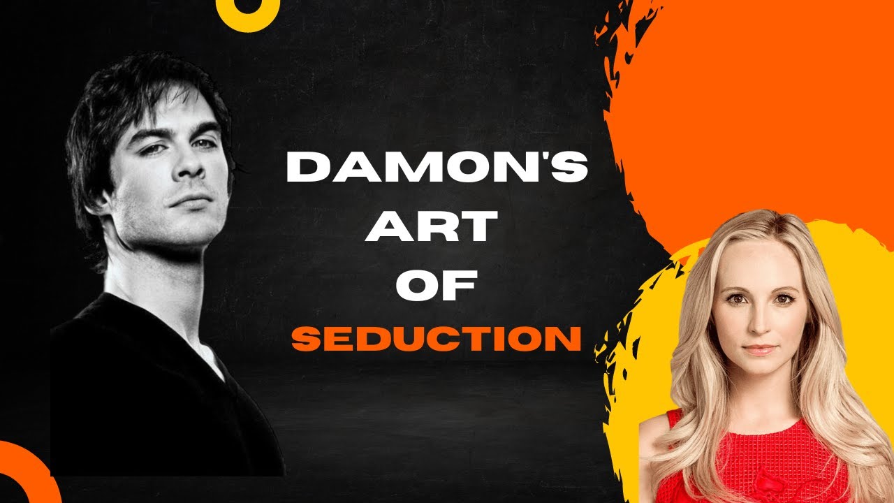 Damon's art of seduction- How to be like Damon Salvatore