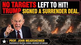 Nothing Left to Hit. Trump Signed What Was Effectively a Surrender Document. | John Mearsheimer