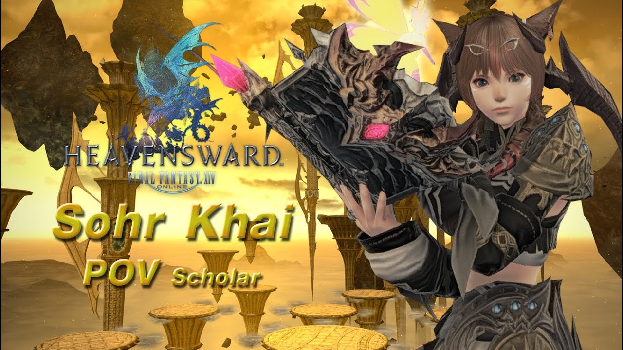 [FFXIV] Sohr Khai - Scholar POV